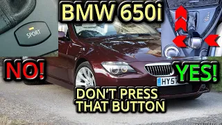 BMW 6-Series  DO NOT PRESS THAT SPORT BUTTON !!!