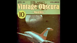 Vintage Obscura MONTHLY -- April 2023