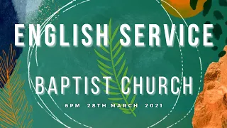 ENGLISH SERVICE | BAPTIST CHURCH SOUTH LALLAGUDA - 6PM, 28th MARCH 2021