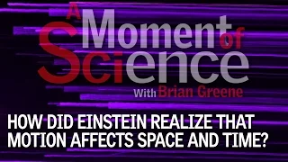 How did Einstein realize that motion affects space and time?