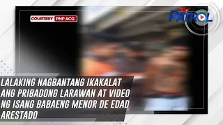 Lalaking nagbantang ikakalat ang pribadong larawan at video ng isang babaeng menor de edad arestado