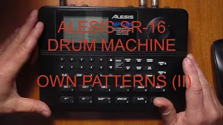 Alesis SR-16 drum machine, recording your own patterns - II