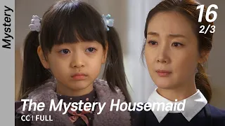 [CC/FULL] The Mystery Housemaid EP16 (2/3) | 수상한가정부