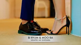 Bi Ryum & Moo Ra | Siempre Me Quedara