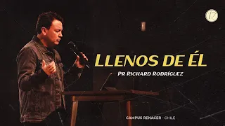 Llenos de Él| Pr. Richard Rodríguez | Iglesia Renacer