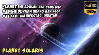 PLANET MISTERIUS INI BISA MENGHIDUPKAN ORANG YANG SUDAH TIADA|ALUR FILM SOLARIS 1972