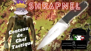 EXTREMA RATIO SHRAPNEL ONE : couteau de chef le jour, surin tactique la nuit