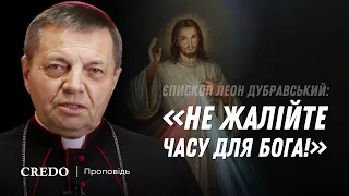 Єпископ Леон Дубравський: «Не жалійте часу для Бога!»