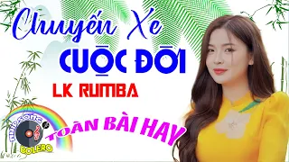 Chuyến Xe Cuộc Đời, LK Bolero Cha Cha Toàn Bài Hay, Phối Mới Cực Chuẩn Nghe Thử Nghiện Luôn