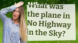 What was the plane in No Highway in the Sky?