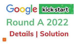 Google Kickstart Round A 2022 | Details | Solution