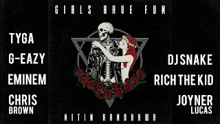 Girls Have Fun Remix - Tyga, Eminem, Chris Brown, Joyner Lucas, G-Eazy, Rich The Kid [Nitin Remix]