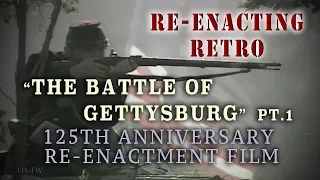 Re-enacting Retro - 125th Anniversary Gettysburg Re-enactment - PT. 1