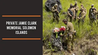 Private Jamie Clark Memorial Solomon Islands