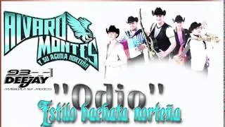 Odio (Bachata Norteña) - Alvaro Montes Y Su Aguila Norteña [2014]