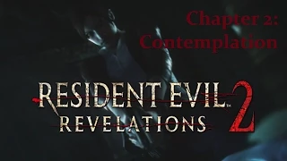 Resident Evil: Revelations 2 - Episode 2: "Contemplation" Walkthrough {PS4, Full 1080p HD, 60 FPS}