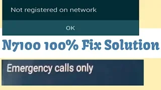 N7100 Emergency Calls Only & not register on network 100% Fix