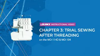 JUKI MO-114D and MO-104 - Chapter 3: Trial Sewing After Threading