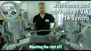 Blasting the rust off wishbones and subframe of VW T4 Syncro 🚐[ep08-s3]🔧 #syncro #overlander #vwt4