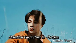 [Hindi Fmv]- ||Park Jimin|| Mohabbat Barsa Dena Tu ♥️