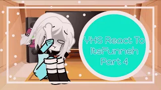 ||YHS React To Itsfunneh||Part 4||Late post||