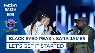 Black Eyed Peas x SARA JAMES - Let's Get It Started || Sylwester Marzeń 2022