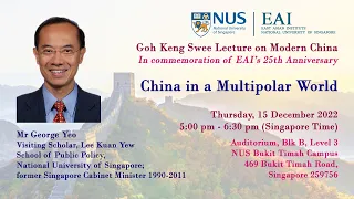 China in a Multipolar World by George Yeo | Goh Keng Swee Lecture on Modern China