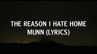 The Reason I Hate Home - Munn Lyrics