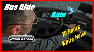 Bus Ride Sound On a Rainy Day, 10 Hours White Noise, Bus Driving Sound and Rain for Sleep, Relax