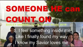 Someone HE can COUNT on - Bailey Lawson 2016 | Youth Theme Music | Music & KARAOKE -  dRj collection