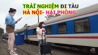 Trải nghiệm đi tàu Hà Nội Hải Phòng xuất phát 10h Ga Gia Lâm điểm đến Ga Hải Phòng 12h30 đi êm ru.