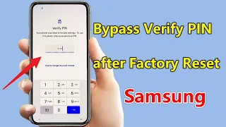 How to Bypass Verify PIN after Factory Reset Samsung | New Method 2023
