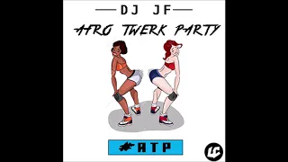 DJ JF - AFRO TWERK PARTY (2018)