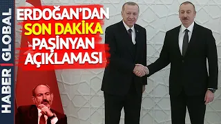 Erdoğan'dan Son Dakika Paşinyan Açıklaması: Aliyev'le Konuşup Ona Göre Adım Atacağız