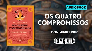 Audiobook Os Quatro Compromissos - Don Miguel Ruiz Completo - Grátis Narração Humana