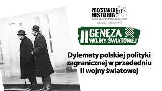 Dylematy polskiej polityki zagranicznej w przededniu II wojny światowej–cykl Geneza #IIWŚ [DYSKUSJA]