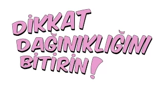 4dk'da DİKKAT DAĞINIKLIĞINI BİTİRİN!