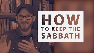 How to Keep the Sabbath - David Wilber