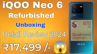 iQOO Neo 6 Refurbished Unboxing & Detail Review 2024 | After Use 1 Years | Buy Or Not 😱😱