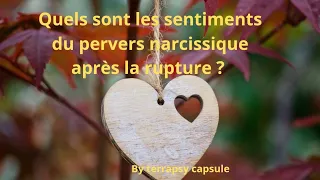 quels sont les sentiments du pervers narcissique après la rupture ?