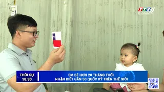 Em bé hơn 20 tháng tuổi nhận biết gần 50 quốc kỳ trên thế giới | TayNinhTV