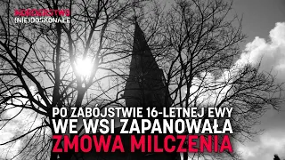 Po zabójstwie 16-letniej Ewy we wsi zapanowała zmowa milczenia | MORDERSTWO (NIE)DOSKONAŁE #19