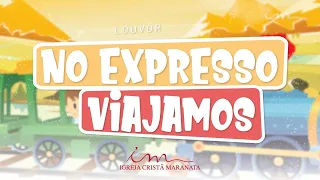 No expresso viajamos - LOUVOR - Crianças Intermediários e Adolescentes