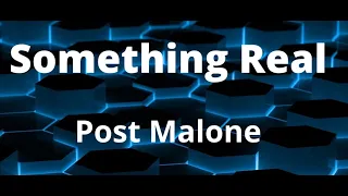 Post Malone - Something Real ( Clean - Lyrics )