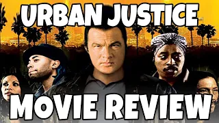 Urban Justice (2007) - Steven Seagal - Comedic Movie Review