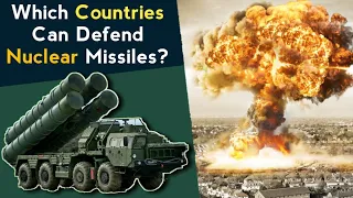 Which Countries Can Defend Against Nuclear Missiles? Nuclear Missile Defense System