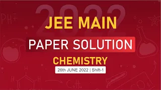 JEE Main-2022 First Attempt Chemistry Video Solution |  26th June, Shift - 1 Paper Solution