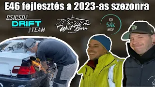 || WestBarn VLOG || Csicso Drift Team || E46 fejlesztés a 2023-as szezonra ||