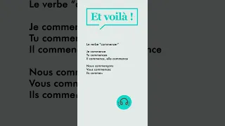 Le verbe "commencer" | Conjugaison Française : Présent de l'indicatif 1er Groupe en -CER