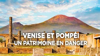 Venice and Pompeii, a heritage in danger - Complete documentary